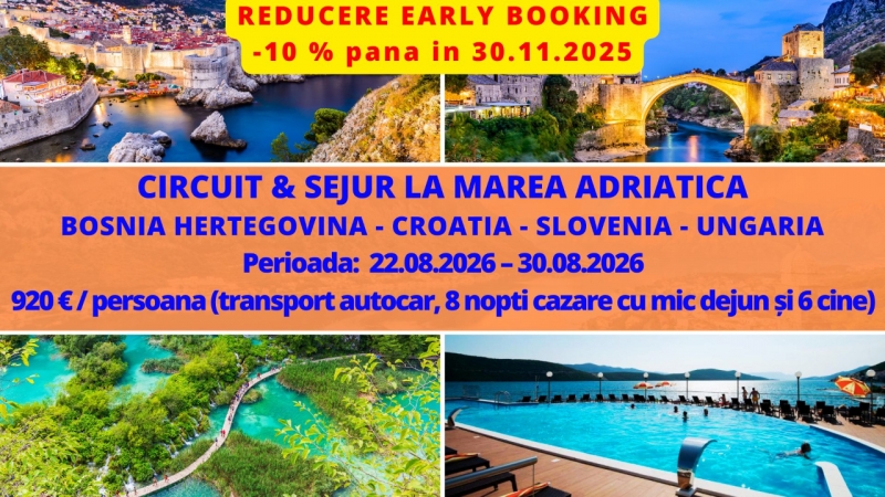 CIRCUIT & SEJUR LA MAREA ADRIATICA -  Bosnia si Hertegovina - Croatia - Slovenia - Ungaria Dubrovnik, Split, Trogir, Plitvice, Postojna, Budapesta 920 € / persoana (transport autocar, 8 nopti cazare cu mic dejun si 6 cine) 22.08.2026 – 30.08.2026